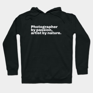 Photographer by passion, artist by nature Hoodie